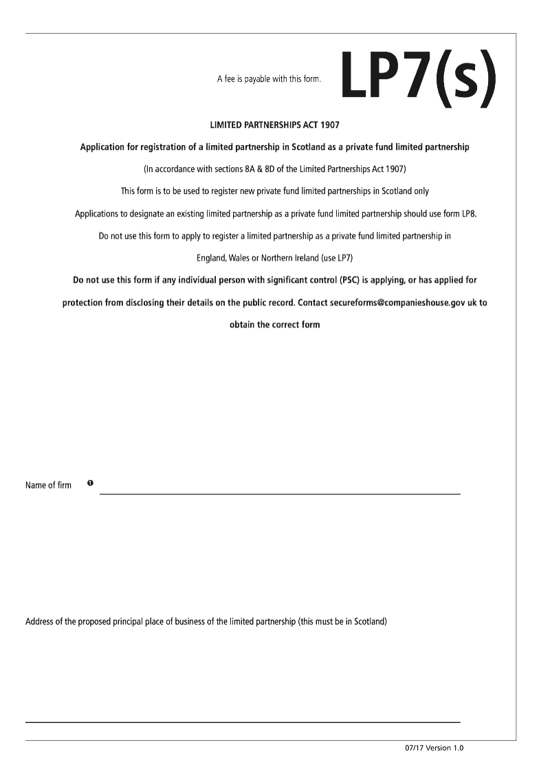 LP7 S Application for registration of a limited partnership in Scotland as a private fund limited partnership In accordance with sections 8A 8D of the Limited Partnerships Act 1907 preview